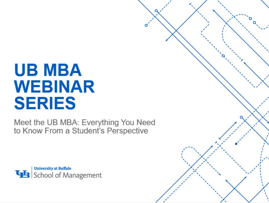 UB MBA Webinar Series Meet the UB MBA: Everything You Need to Know From a Student's Perspective