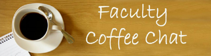 Faculty Coffee Chat banner: Cup of coffee on wooden desk