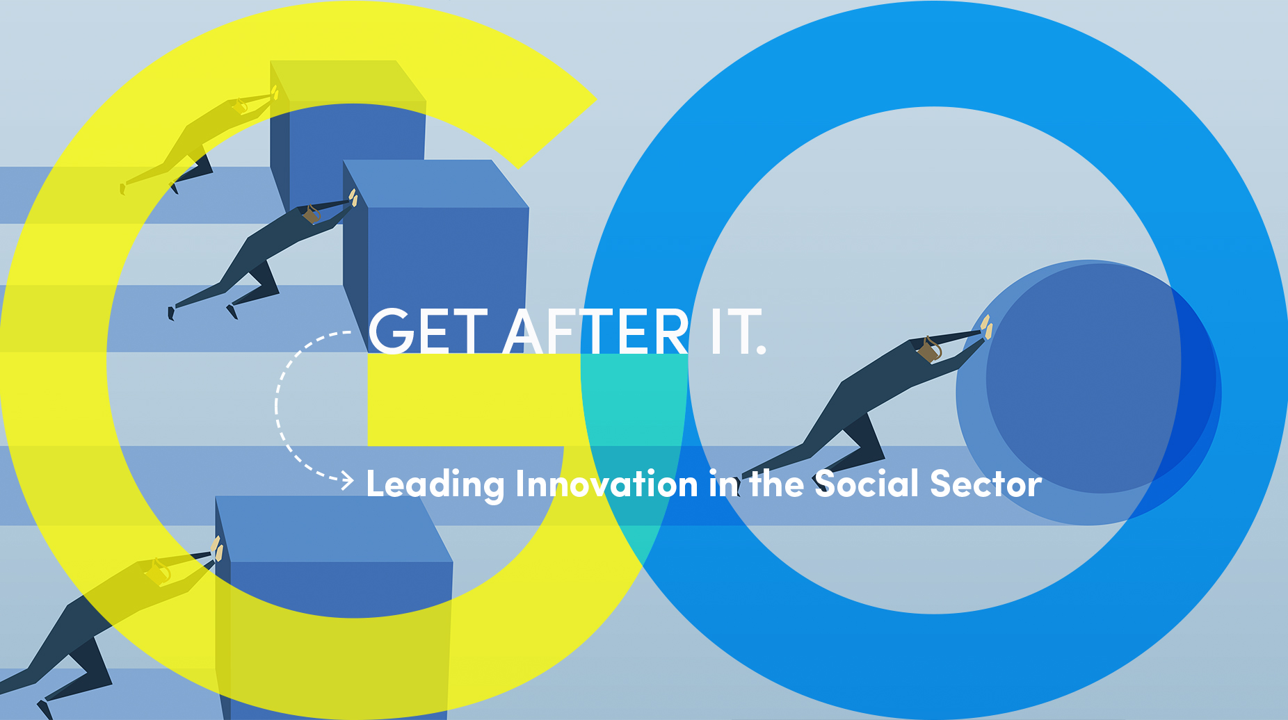Get after it. Leading innovation in the social sector.
