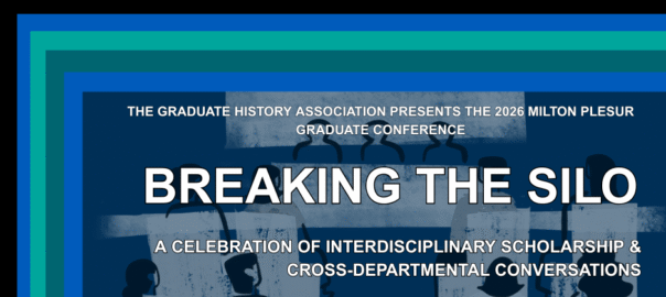 Image shows a three-quarter frame of five stripes. The stripes run along the top and left of the image border. The color order is as follows: 1) black; 2) light blue; 3) light green; 4) dark green; 5) light blue. The final square is a dark blue box with a picture of people watching another group of people present at the front room. The image is partially transparent to allow the viewer to read the text. The text reads: The Graduate History Association Presents the 2026 Milton Plesur Graduate Conference Breaking the Silo: A Celebration of Interdisciplinary Scholarship and Cross-Departmental Conversations. All text is white with a black outline to differentiate from dark blue background.